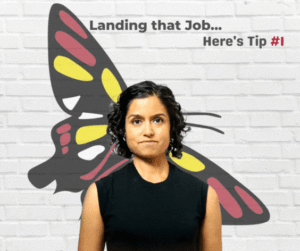 Girl standing in front of butterfly with text that says landing that first job... here's tip #1