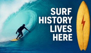 Surf History lives Here in text with picture of a person surfing a wave and an vintage surfboard